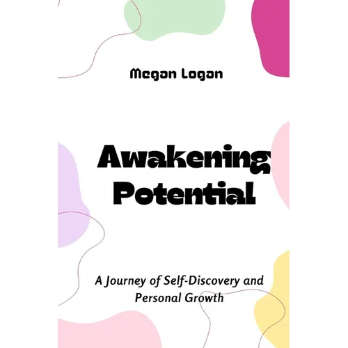Awakening Potential: A Journey of Self-Discovery and Personal Growth