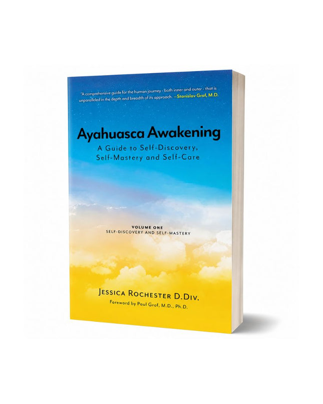 Ayahuasca Awakening A Guide to Self-Discovery, Self-Mastery and Self-Care: Volume One Self-Discovery and Self-Mastery - Paperback